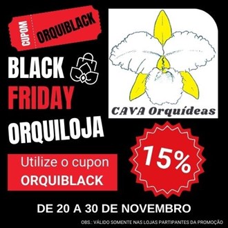 CAVA ORQUÍDEAS - Utilize o cupom ORQUIBLACK na hora de finalizar a compra para obter o desconto! Corre que é só até dia 30 de Novembro!