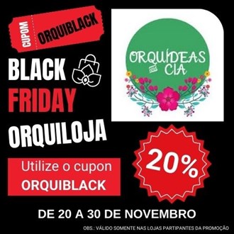 ORQUIDÁRIO ORQUÍDEA & CIA ITU - Utilize o cupom ORQUIBLACK na hora de finalizar a compra para obter o desconto! Corre que é só até dia 30 de Novembro!