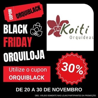 KOITI ORQUÍDEAS - Utilize o cupom ORQUIBLACK na hora de finalizar a compra para obter o desconto! Corre que é só até dia 30 de Novembro!