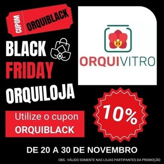ORQUIDÁRIO ORQUIVITRO - Utilize o cupom ORQUIBLACK na hora de finalizar a compra para obter o desconto! Corre que é só até dia 30 de Novembro!