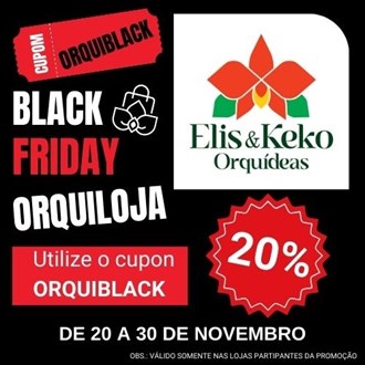 ELIS & KEKO ORQUÍDEAS - Utilize o cupom ORQUIBLACK na hora de finalizar a compra para obter o desconto! Corre que é só até dia 30 de Novembro!